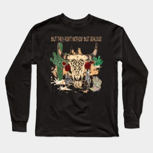 But They Ain't Nothin' But Jealous Cow Skull Desert Cactus Long Sleeve T-Shirt